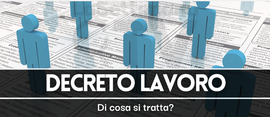 DECRETO LAVORO - le novità in materia di lavoro